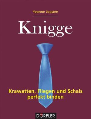 ISBN 9783895555190: Knigge - Krawatten, Fliegen und Schals perfekt binden