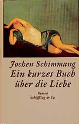 ISBN 9783895610912: Ein kurzes Buch über die Liebe Roman