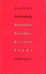 gebrauchtes Buch – Jochen Schimmang – Vertrautes Gelände, besetzte Stadt - signiert