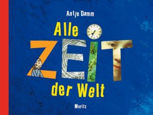 gebrauchtes Buch – Antje Damm – Alle Zeit der Welt - Anlässe um miteinander über Zeit zu sprechen