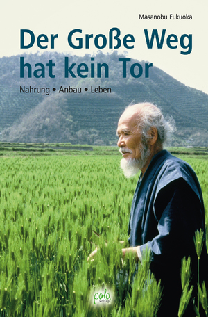 ISBN 9783895662065: Der Große Weg hat kein Tor – Nahrung - Anbau - Leben