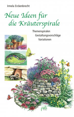 ISBN 9783895662409: Neue Ideen für die Kräuterspirale - Themenspiralen, Gestaltungsvorschläge, Variationen