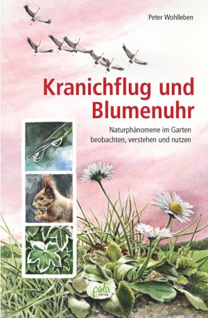 ISBN 9783895663109: Kranichflug und Blumenuhr: Naturphänomene im Garten beobachten, verstehen und nutzen