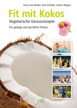 gebrauchtes Buch – Böckel, Anna Lena, Uwe Schröder und Günter Wagner – Fit mit Kokos: Vegetarische Genussrezepte. Für geistige und sportliche Fitness