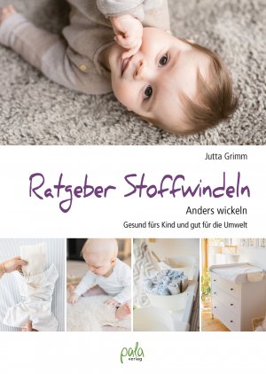 ISBN 9783895663956: Ratgeber Stoffwindeln - Anders wickeln - Gesund fürs Kind und gut für die Umwelt