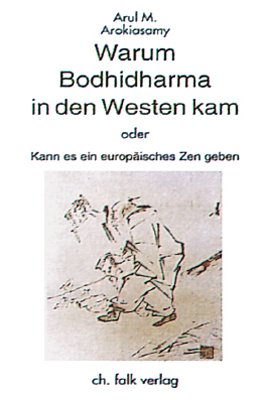 ISBN 9783895680052: Warum Bodhidharma in den Westen kam oder kann es ein europäisches Zen geben?