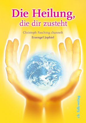 gebrauchtes Buch – Christoph Fasching – Die Heilung, die dir zusteht: Christoph Fasching channelt Erzengel Jophiel