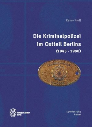 ISBN 9783895747656: Die Kriminalpolizei im Ostteil Berlins (1945-1990)