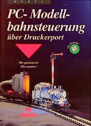 ISBN 9783895760105: PC-Modellbahnsteuerung über Druckerport: mit Diskette