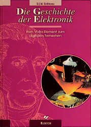 ISBN 9783895760730: Die Geschichte der Elektronik – Vom Volta-Element zum digitalen Fernsehen