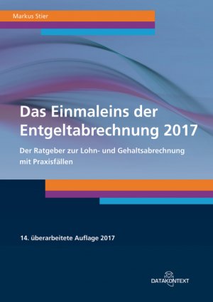 gebrauchtes Buch – Markus Stier – Einmaleins der Entgeltabrechnung 2017 (14. Auflage)