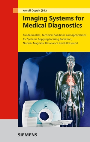 ISBN 9783895782268: Imaging Systems for Medical Diagnostics - Fundamentals, technical solutions and applications for systems applying ionization radiation, nuclear magnetic resonance and ultrasound