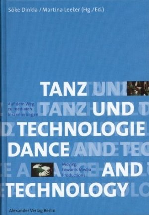 ISBN 9783895810794: Tanz und Technologie. Auf dem Weg zu medialen Inszenierungen – Dance and Technology /Moving towards Media Productions