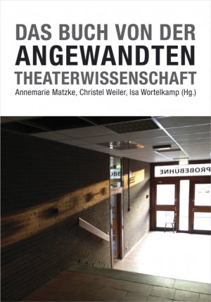 ISBN 9783895812736: Das Buch von der Angewandten Theaterwissenschaft