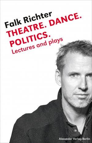 ISBN 9783895815140: Theatre. Dance. Politics.