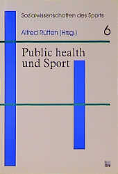 gebrauchtes Buch – Rütten, Alfred  – Public Health und Sport. Sozialwissenschaften des Sports, Bd. 6.