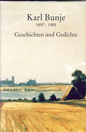 ISBN 9783895984556: Karl Bunje 1897-1985 – Geschichten und Gedichte