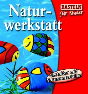 gebrauchtes Buch – o. Angabe – Naturwerkstatt - Gestalten mit Naturmaterialien - Basteln für Kinder - bk271