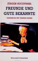 ISBN 9783896021342: Jürgen Kuczynski 1904-1997 - Die Buchedition / Freunde und gute Bekannte