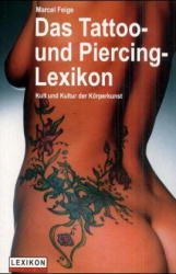 gebrauchtes Buch – Marcel Feige – Tattoo- und Piercing-Lexikon : Kult und Kultur der Körperkunst gebrauchtes Buch – Marcel Feige – Tattoo- und Piercing-Lexikon : Kult und Kultur der Körperkunst