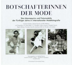 ISBN 9783896023773: Botschafterinnen der Mode : Star-Mannequins und Fotomodelle der Fünfziger Jahre in internationaler Modefotografie ; Susanne Erichsen, Denise Sarrault und Elfi Wildfeuer auf Fotografien von Hubs Flöter ... ; [dieses Buch erscheint anläßlich der Ausstellung "Botschafterinnen der Mode - Starmannequins und Fotomodelle der Fünfziger Jahre in Internationaler Modefotografie" der Lipperheideschen Kostümbibliothek in der Kunstbibliothek Staatliche Museen zu Berlin vom 29. Mai bis 29. Juli 2001]. hrsg. von Adelheid Rasche. Staatliche Museen zu Berlin - Preußischer Kulturbesitz, Kunstbibliothek