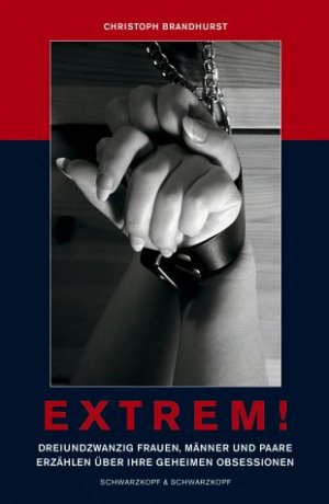 ISBN 9783896024572: Extrem! – Zwanzig Frauen, Männer und Paare erzählen über ihre geheimen Obsessionen