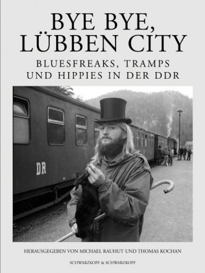 ISBN 9783896026026: Bye bye, Lübben City – Bluesfreaks, Tramps und Hippies in der DDR