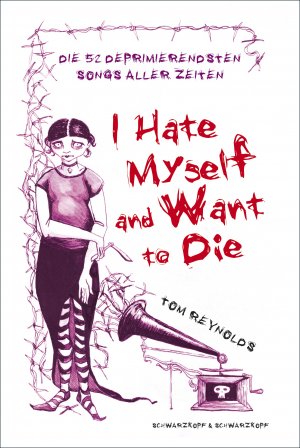 ISBN 9783896026934: I Hate Myself And Want To Die. Die 52 deprimierendsten Songs aller Zeiten