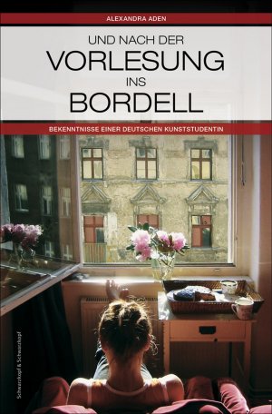 ISBN 9783896028570: Und nach der Vorlesung ins Bordell - Bekenntnisse einer deutschen Kunststudentin