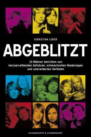 ISBN 9783896029577: Abgeblitzt - 33 Männer berichten von herzzerreißenden Abfuhren, schmachvollen Niederlagen und unerwiderten Gefühlen