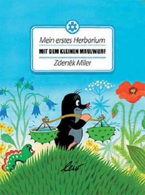 ISBN 9783896034809: Mein erstes Herbarium mit dem kleinen Maulwurf Geb. Ausg. Zedenek Miler