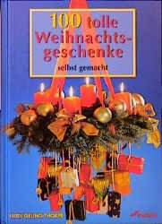 ISBN 9783896046741: 100 tolle Weihnachtsgeschenke selbst gemacht - Bastelbuch