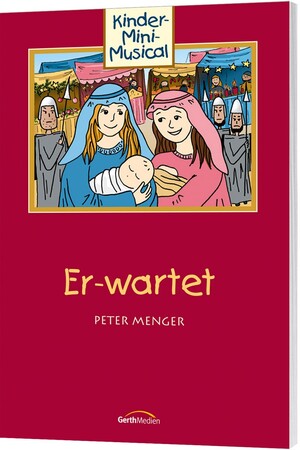 ISBN 9783896155450: Er-wartet - Arbeitsheft / Kinder-Mini-Musical / Peter Menger / Broschüre / 36 S. / Deutsch / 2019 / Gerth Medien / EAN 9783896155450