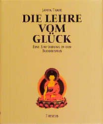 ISBN 9783896201409: Die Lehre vom Glück – Eine Einführung in den Buddhismus