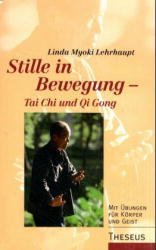 ISBN 9783896201638: Stille in Bewegung - Tai Chi und Qi Gong - Mit Übungen für Körper und Geist