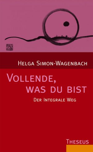 ISBN 9783896203441: Vollende, was du bist - Der integrale Weg