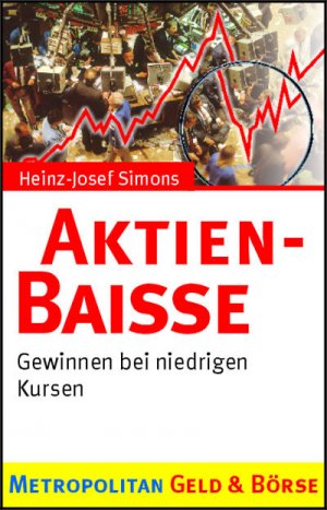 gebrauchtes Buch – Heinz-Josef Simons – Aktien- Baisse. Gewinnen bei niedrigen Kursen.