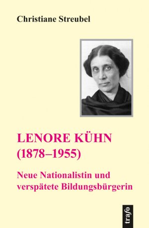 ISBN 9783896263087: Lenore Kühn (1878–1955). Neue Nationalistin und verspätete Bildungsbürgerin