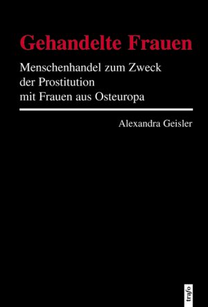 ISBN 9783896265302: Gehandelte Frauen. Menschenhandel zum Zweck der Prostitution mit Frauen aus Osteuropa