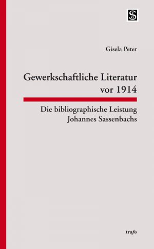 ISBN 9783896266644: Gewerkschaftliche Literatur vor 1914 – Die bibliographische Leistung Johannes Sassenbachs