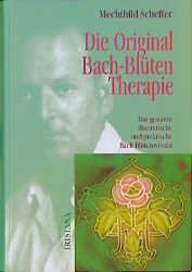 ISBN 9783896313058: Die Original Bach-Blüten Therapie – Das vollständige authentische Bach-Blütenwissen. Neue Aspekte der Bach-Blütenpraxis