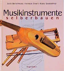 ISBN 9783896313126: Musikinstrumente selberbauen [Gebundene Ausgabe] von Jack Botermans (Autor), Herman Dewit (Autor), Hans Goddefroy (Autor)