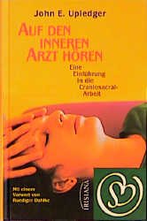 ISBN 9783896313744: Auf den inneren Arzt hören. Eine Einführung in die Craniosacral-Arbeit Upledger, John E.