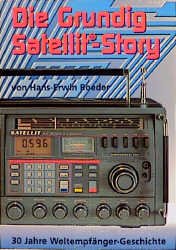 ISBN 9783896320209: Die Grundig Satellit-Story – 30 Jahre Weltempfänger-Geschichte
