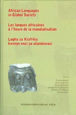 ISBN 9783896452597: African Languages in Global Society / Les langues africaines à l’heure de la mondialisation / Lugha za Kiafrika kwenye enzi ya utandawazi - Papers read at the Symposium “Text in Context: African Languages between Orality and Scripturality” / Communication