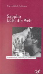 ISBN 9783896560414: Sappho küßt die Welt. Geschichten von Lesben aus vier Kontinenten