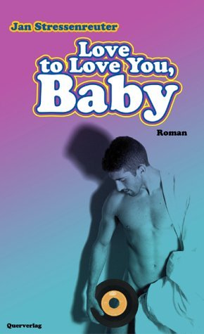 gebrauchtes Buch – Jan Stressenreuter – Love to Love You, Baby: Roman.