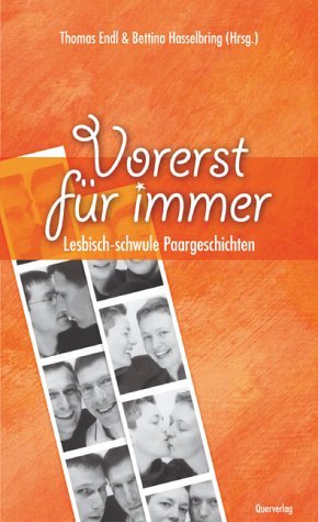 ISBN 9783896560896: Vorerst für immer. Lesbisch-schwule Paargeschichten Taschenbuch – 26. Februar 2003von Thomas Endl (Herausgeber), Bettina Hasselbring (Herausgeber)