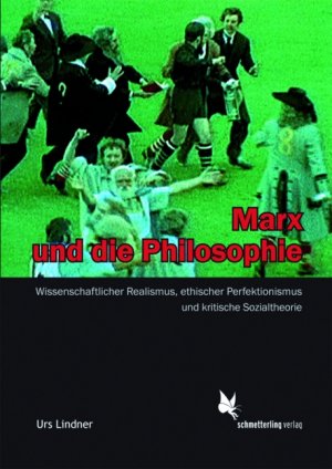 ISBN 9783896570604: Marx und die Philosophie - Wissenschaftlicher Realismus, ethischer Perfektionismus und kritische Sozialtheorie