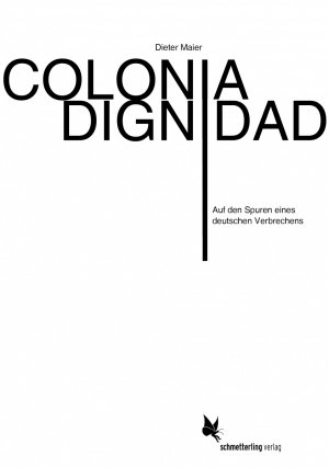 ISBN 9783896570987: Colonia Dignidad - Auf den Spuren eines deutschen Verbrechens in Chile